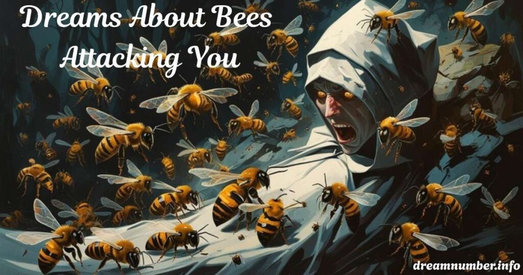 Dreams About Bees Attacking You Interpretation and Meaning